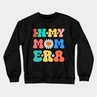 funny mom in my mom era Crewneck Sweatshirt